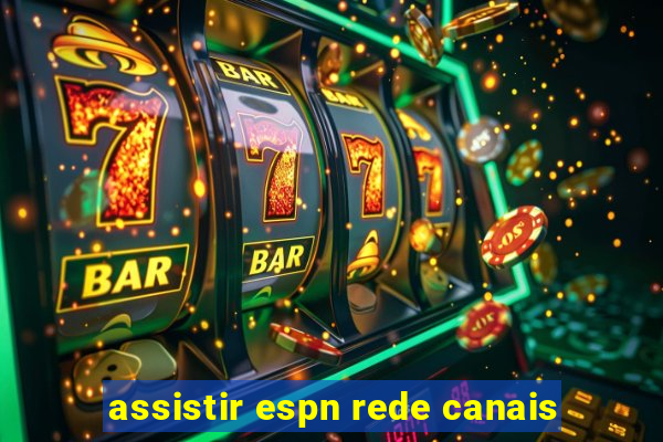 assistir espn rede canais